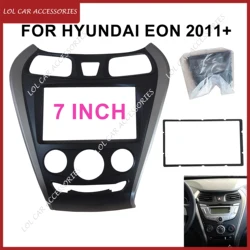 7 Inch For HYUNDAI EON 2011+ Car Radio Android Stereo GPS MP5 Player 2 Din Head Unit Fascia Panel Casing Frame Dash Cover