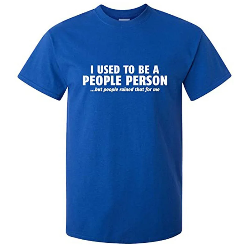 I Used To Be A People Person Graphic Novelty Sarcastic Funny T Shirt Men Clothing