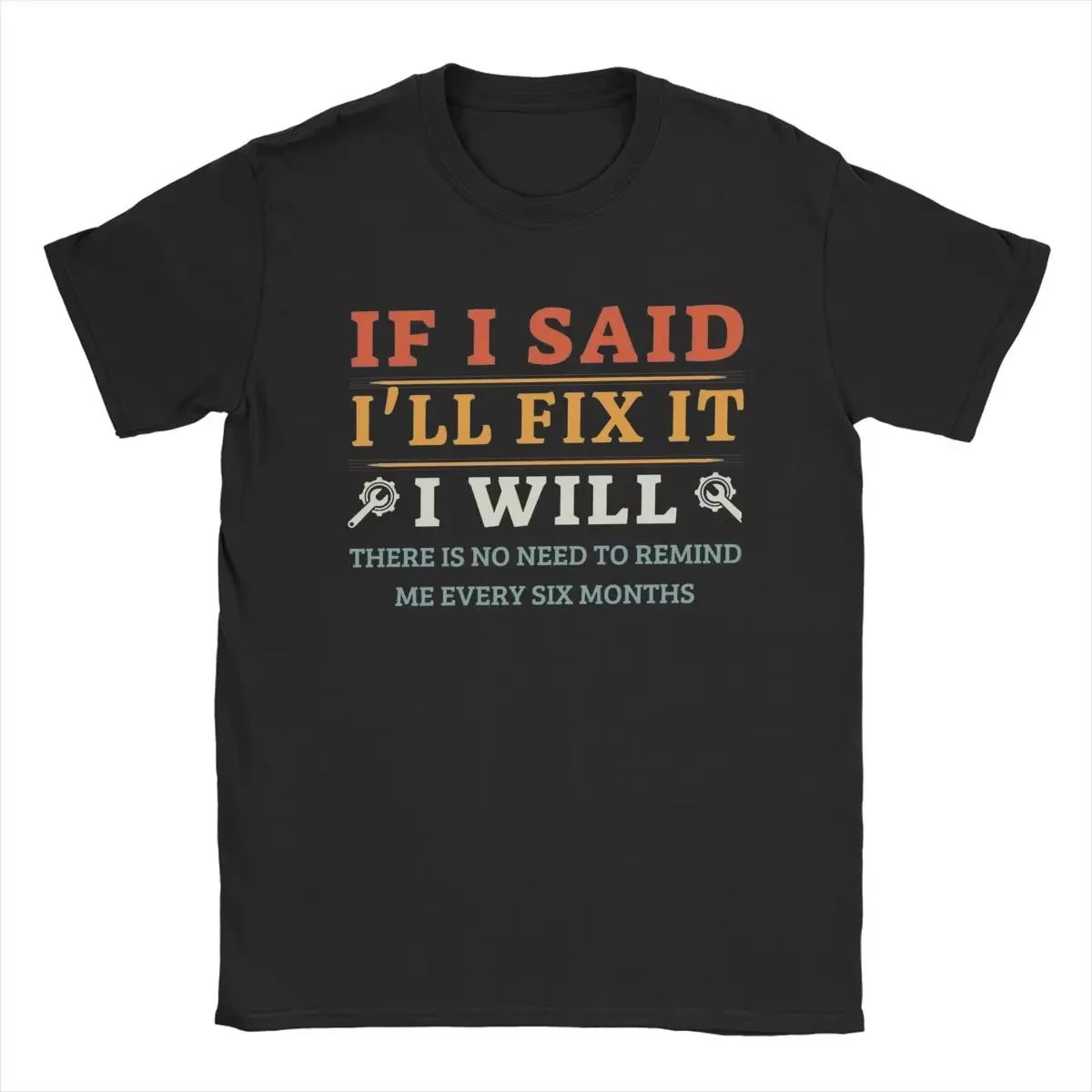 

If I Said I'll Fix It I Will Dad Plumber Mechanics Electrician T Shirts Men's Pure Cotton T-Shirt Crewneck Tees Short Sleeve