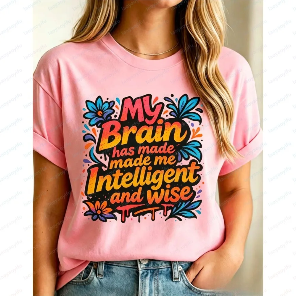 Women's Summer T-Shirt Short Sleeve Fashion My Brain Has Made Me Intelligent And Wise Print Casual Tees Round-neck printed shirt