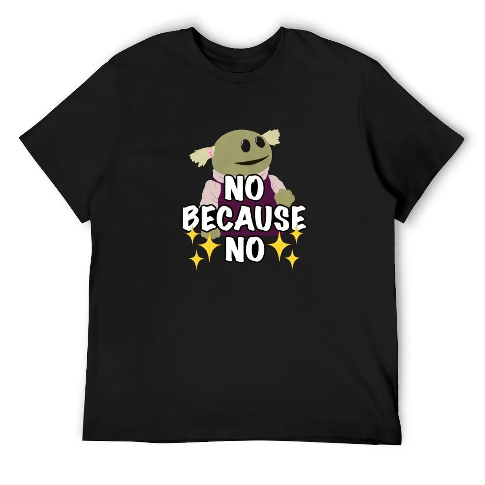 

No Because No - Nanalan (no border) T-Shirt Personalized t-shirt tops summer shirt Luxury man men clothing