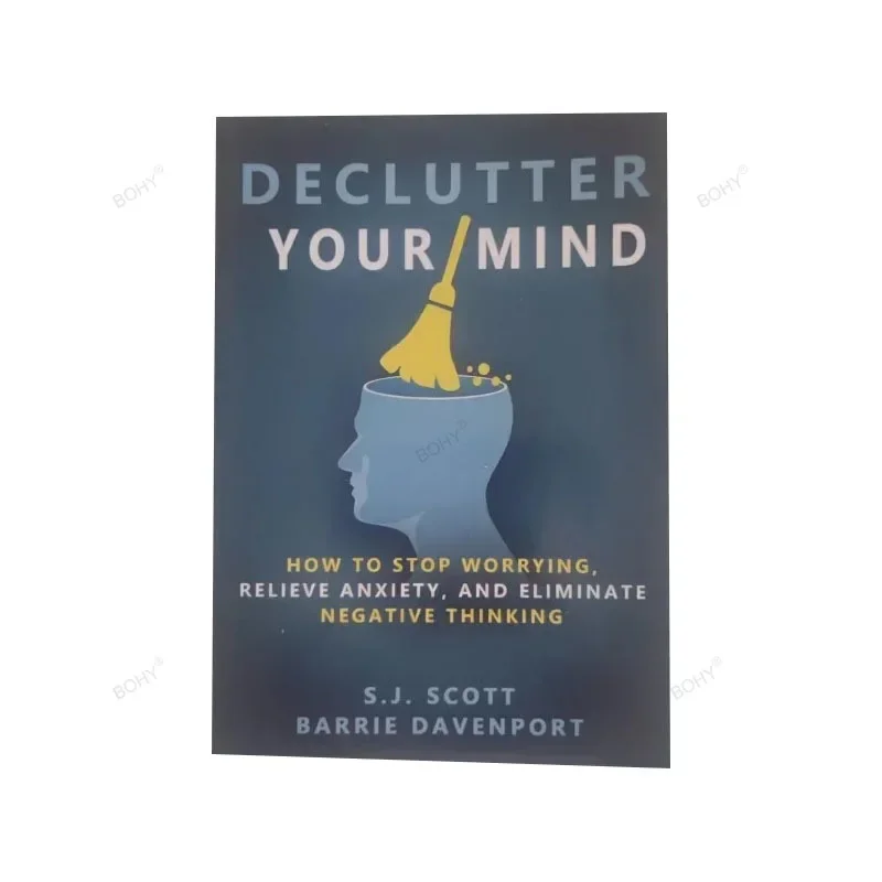 Declutter Your Mind How to Stop Worrying, Relieve Anxiety and Eliminate Negative Thinking Book Paperback