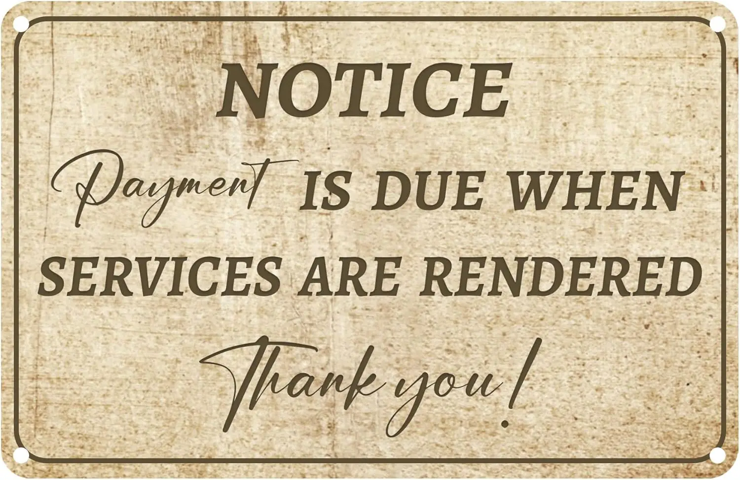 Payment is Due When Services are Rendered Metal Tin Sign, Payment Reminder for Hotel Private Venue Rust-Free Aluminum, Indo sign