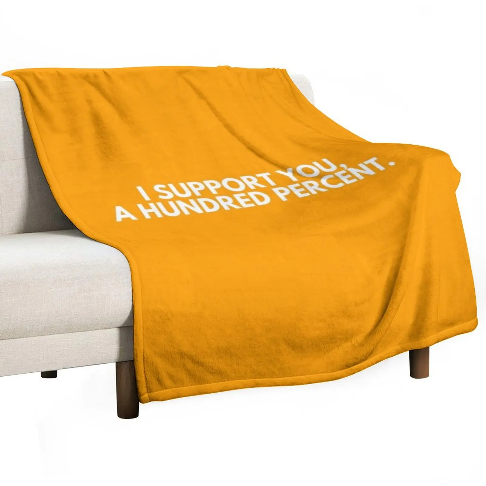 

I SUPPORT YOU, A HUNDRED PERCENT - Funny yet romantic gift ideas for new couples, lovers, boyfriends, girlfriends, Throw Blanket