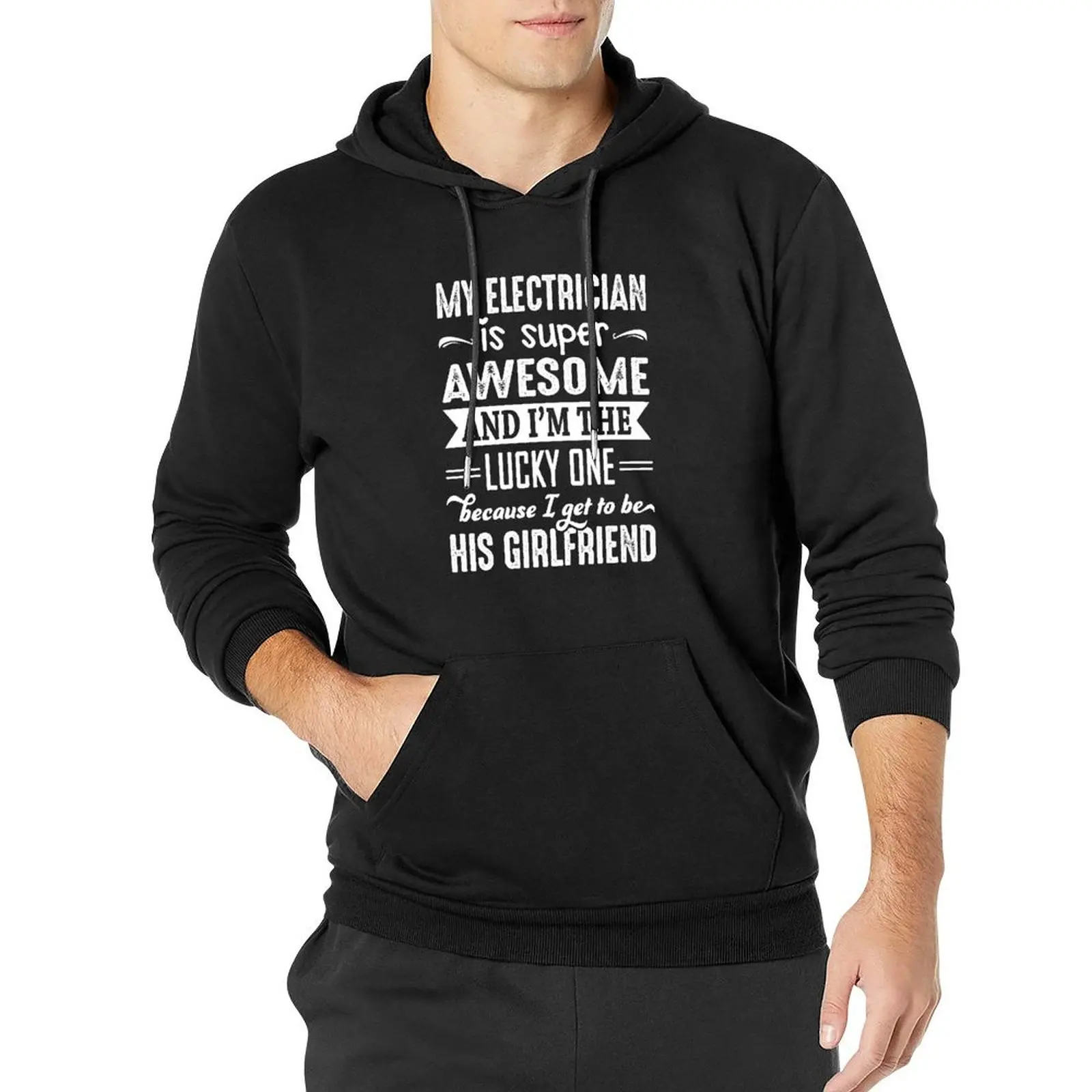 

My Electrician Is Super Awesome And I Get To Be His Girlfriend Pullover Hoodie mens clothing autumn hoodie men