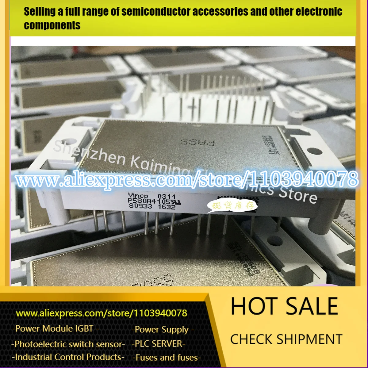 

NEW IGBT MODULE P580A4102 P580A4103 P580A4105 P588C6106 P588C6107 P588C6108 P588A6109 P588A6110 P589A4106 P589A4107 in stock