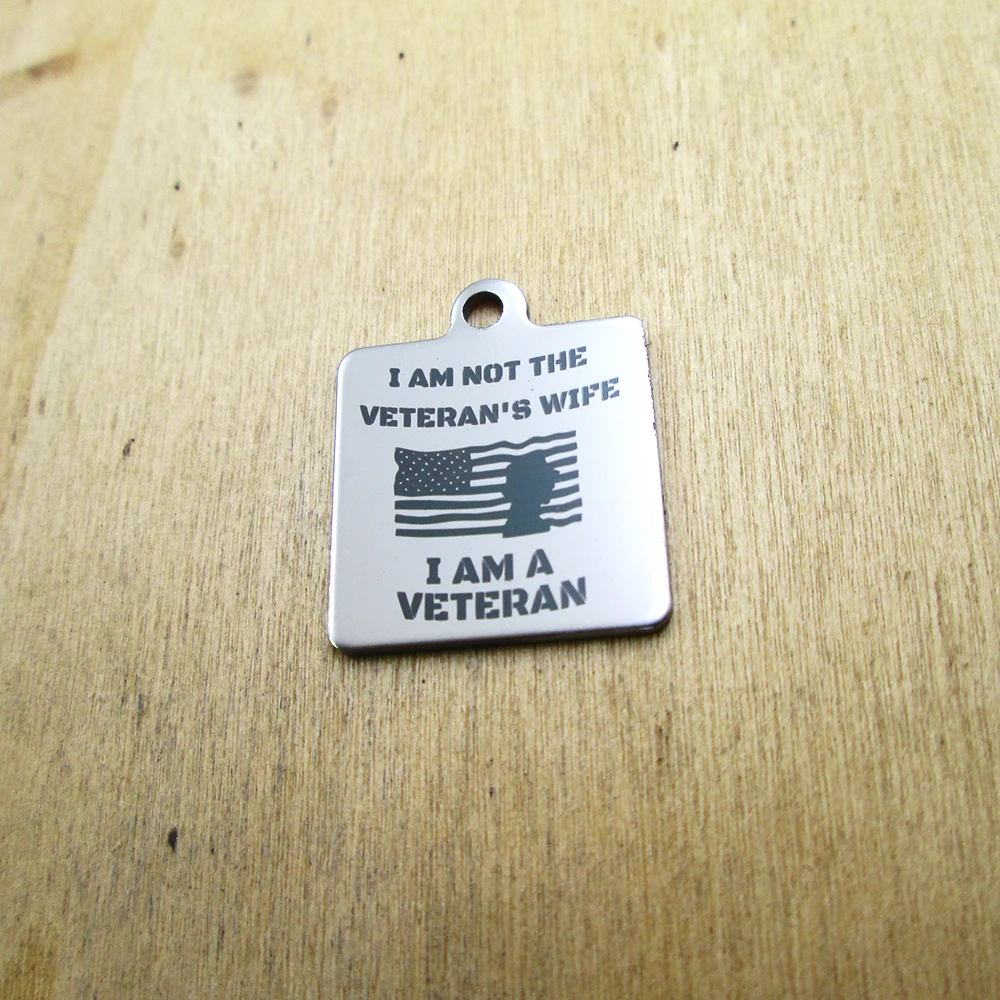 20pcs--I am not the veteran's wife I am a veteran stainless steel charms Laser Engraved DIY Charms Pendants