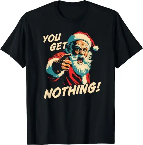 You Get Nothing Angry Santa T-Shirt