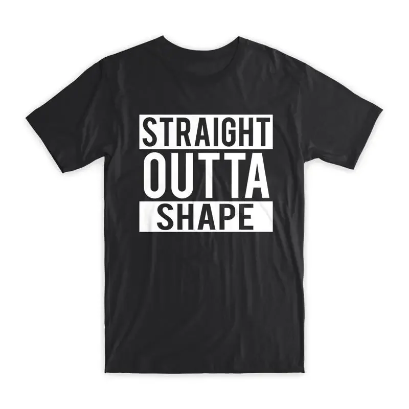 Straight Outta Shape T Shirt Premium Soft Cotton Crew Neck Funny s NEW