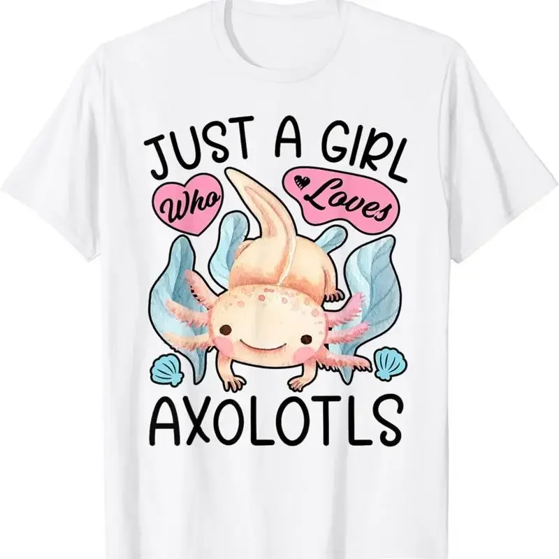Just A Girl Who Loves Axolotls Axolotl Lovers Funny Kawaii T Shirt