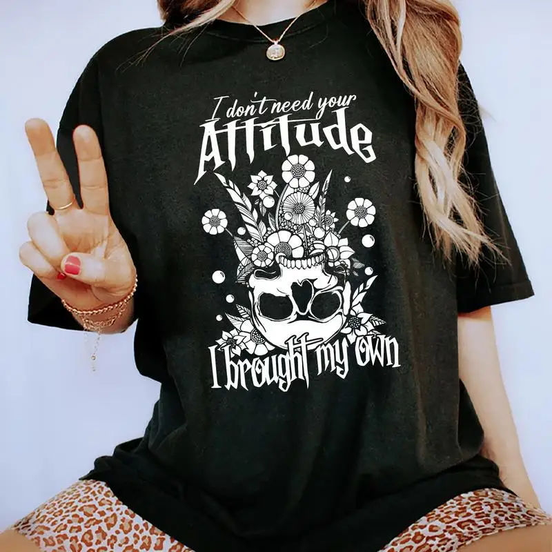 

I Don’t Need Your Attitude Shirt - Funny Gothic Skull Graphic Tee for Women with Flowers, Punk Streetwear Statement Top