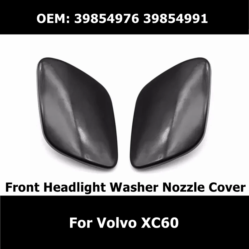 

39854976, 39854991, 1 пара, насадка для омывателя переднего бампера автомобиля, колпачок для омывателя фар, подходит для Volvo XC60, автозапчасти