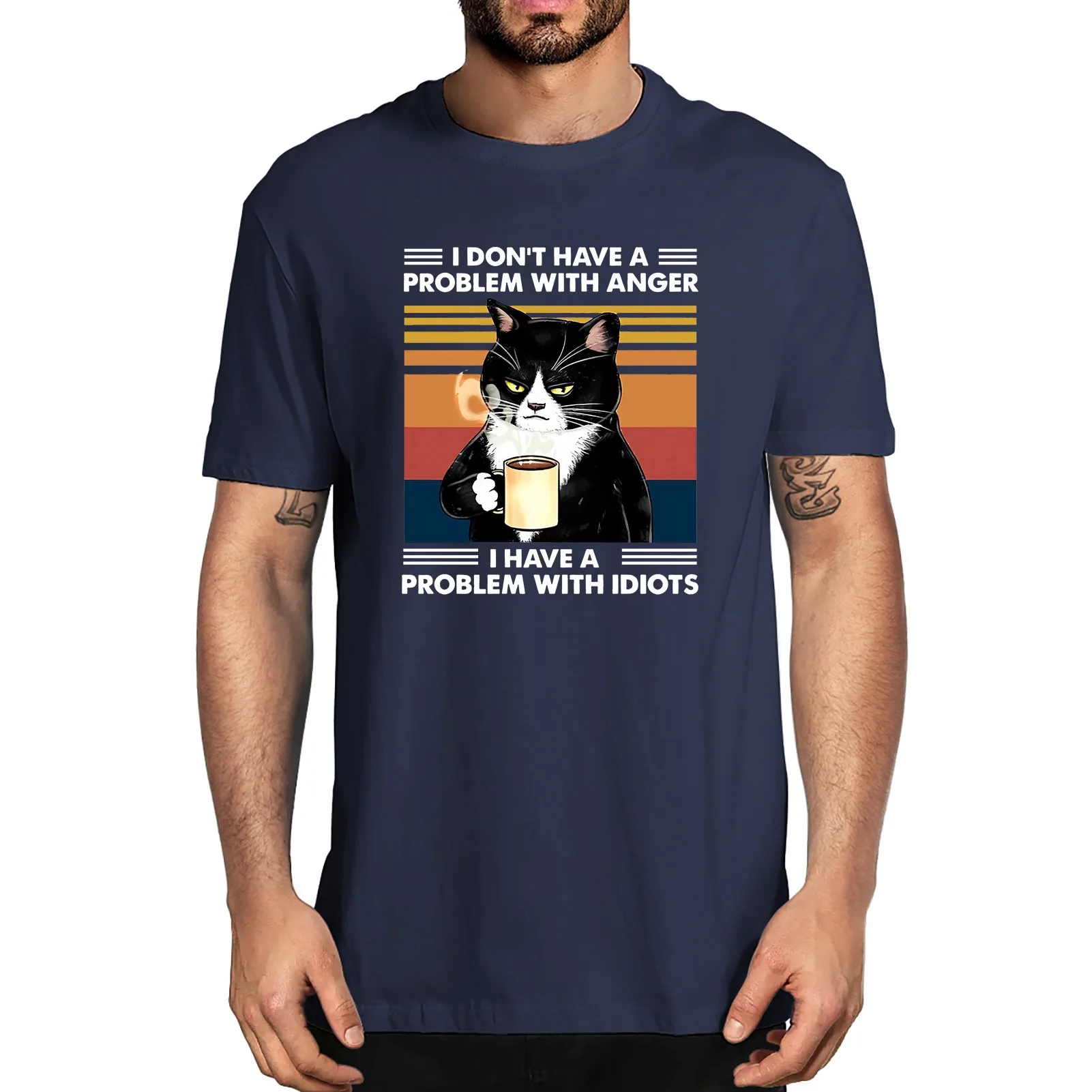 Unisex New Fashion I Don't Have A Problem With Anger I Have A Problem With Idiots Cat Lovers Classic Men's 100% Cotton T-Shirt