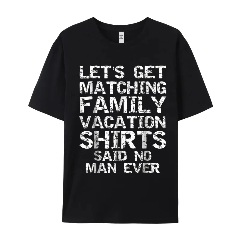 Crew Neck Lets Get Matching Family Vacation 100% Cotton Male T-shirts Summer Short Sleeve Tees Newest Normal T Shirt