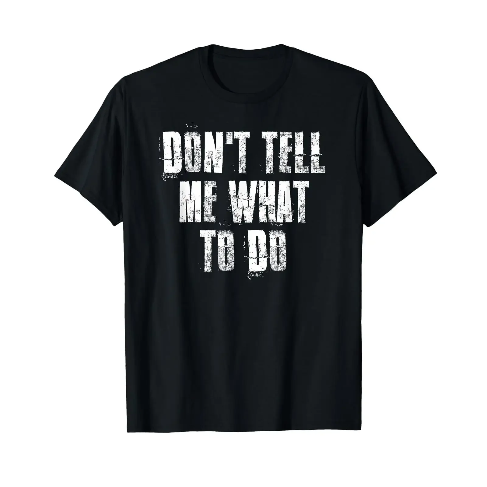 Don't Tell Me What To Do Motivational T Shirt vintage Washed designer clothes Casual Stretched homme streetwear graphic