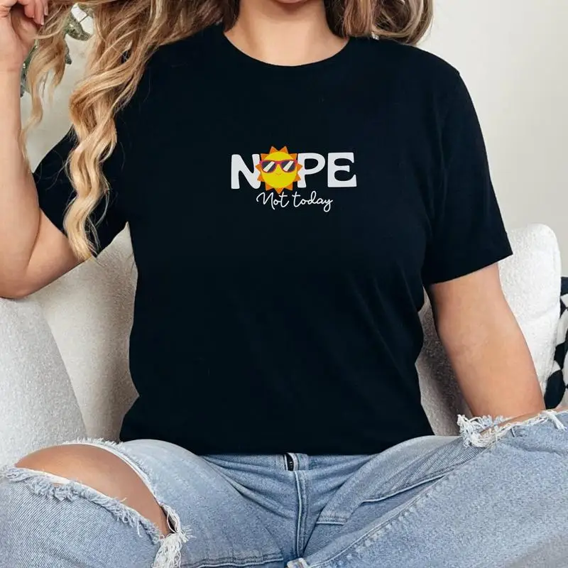 Nope Not Today T Shirt Funny Sarcastic Quote Humor Sunshine