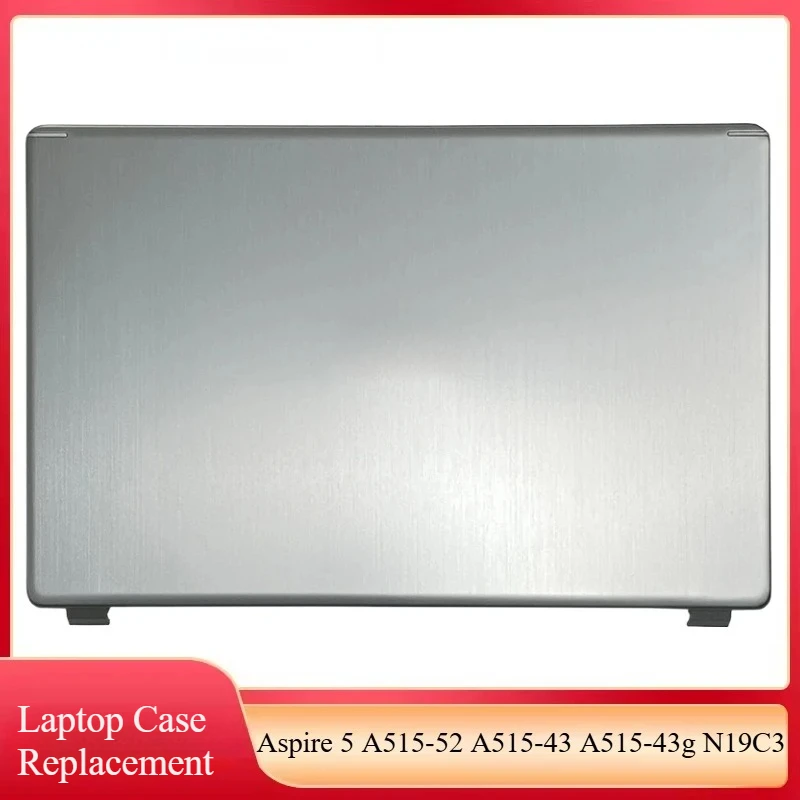 

New Laptop LCD Back Cover Case For Aspire 5 A515-52 A515-43 A515-43g N19C3 Back Case Top Housing Rear Lid Metal Case AM2MJ000120