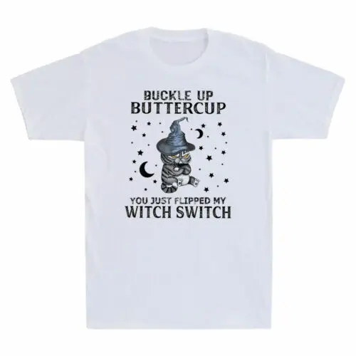 Cat Witch Buckle Up Butter Cup You Just Flipped My Witch Switch Novelty T-Shirt