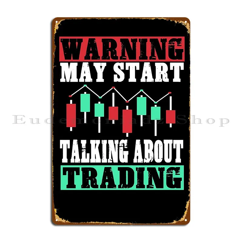 Warning May Start Talking About Trading Stock Crypto Investor Metal Sign Poster Wall Decor Custom Wall Decor Tin Sign Poster