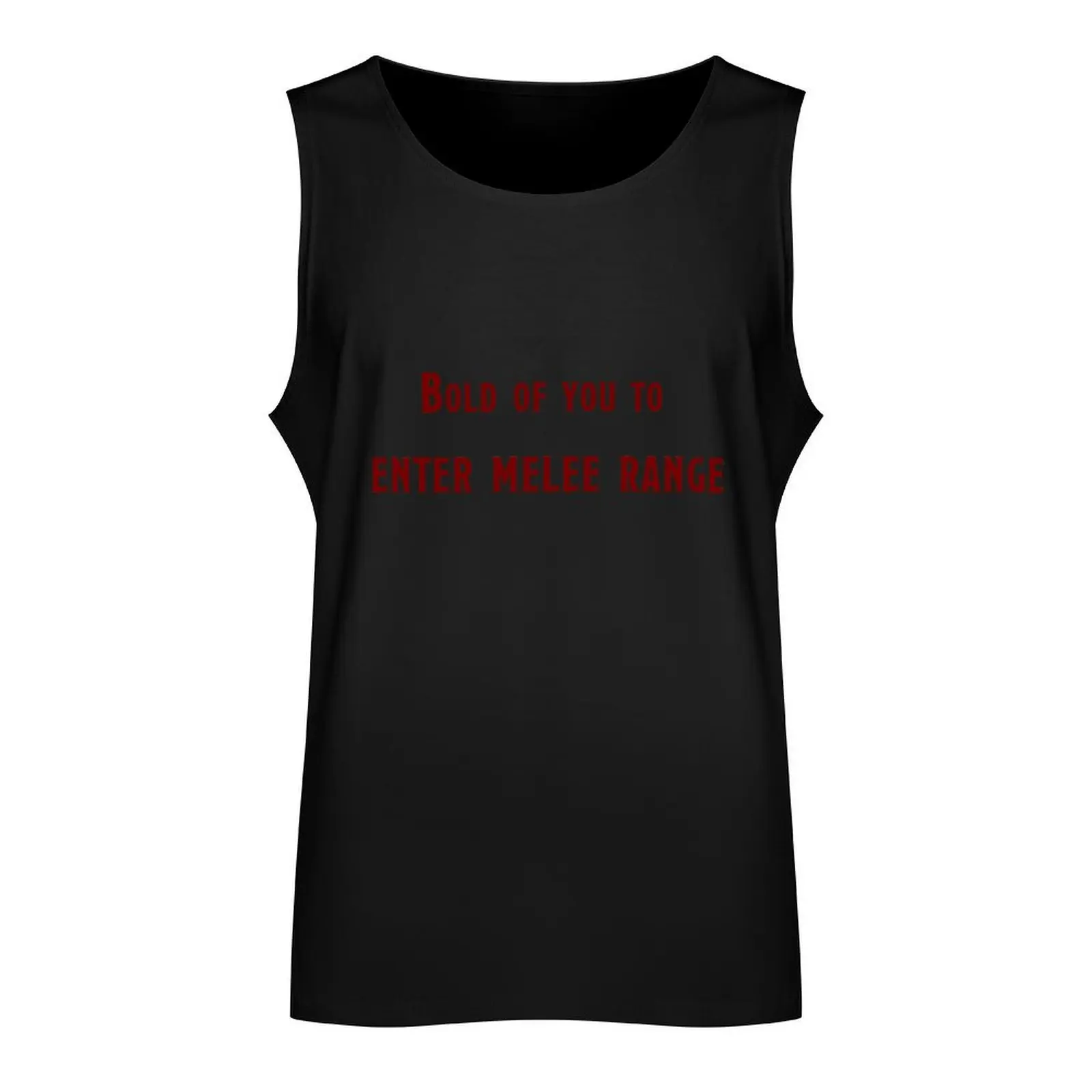 Bold of you to enter melee range Tank Top gym shirts anime gym man sexy?costume Top summer