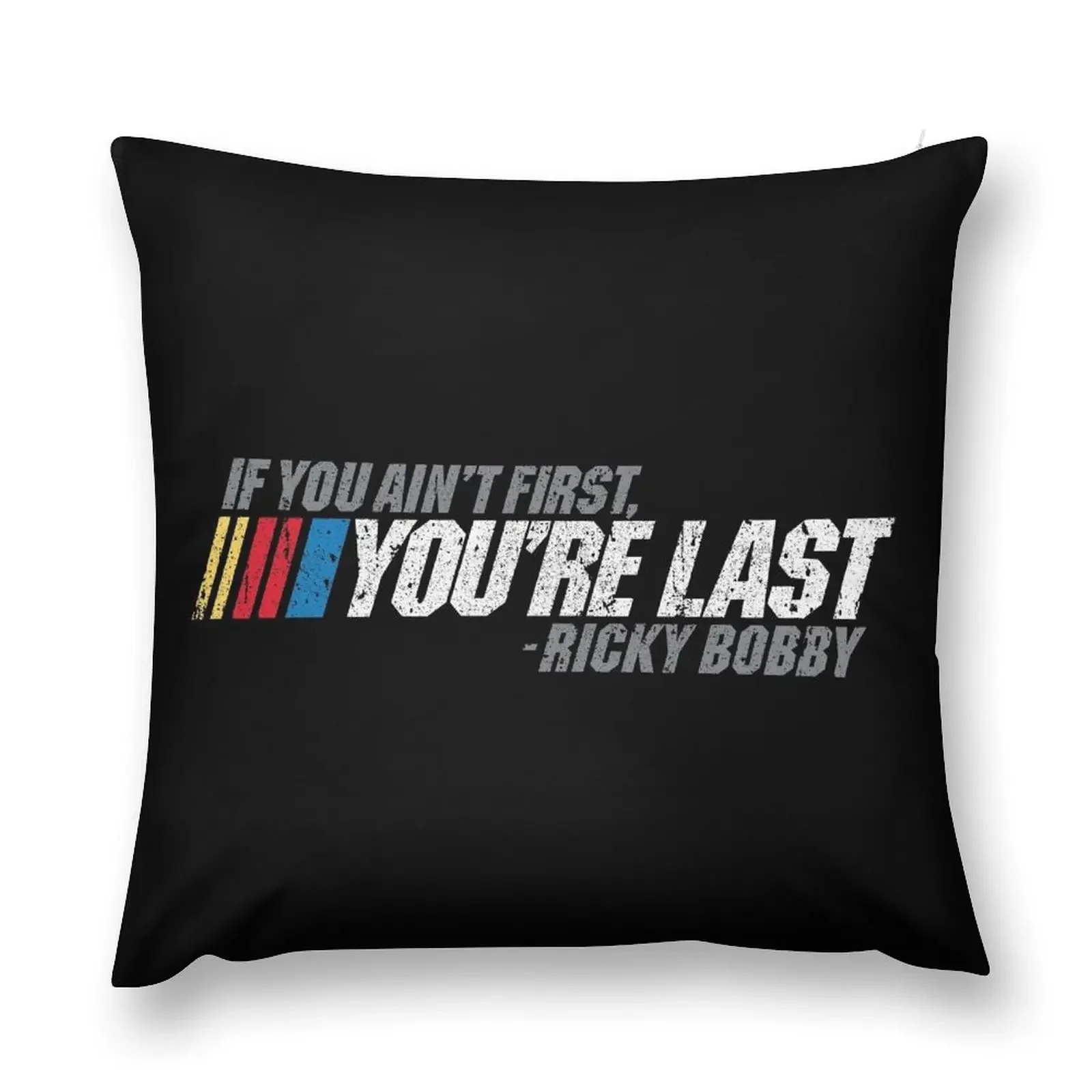 If You Ain't First, You're Last - Ricky Bobby Throw Pillow Throw Pillow Covers Cushion Cover Set pillow