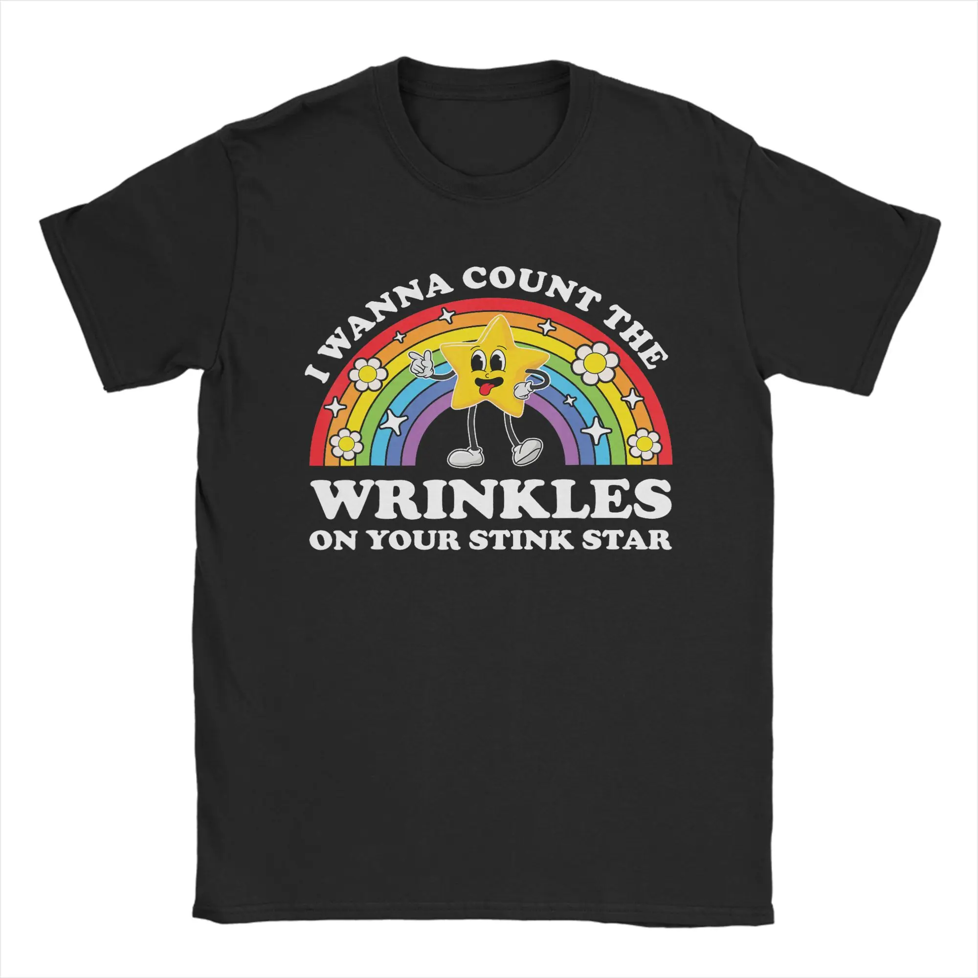 I Wanna Count The Wrinkles On Your Stink Star Funny Cringe T Shirt for Men Pure Cotton T-Shirt Tees Short Sleeve Clothing