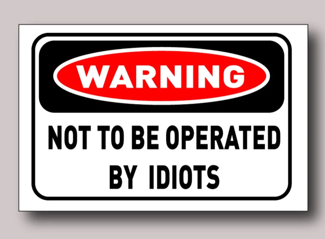 4Packs 80mm X 50mm Warning Sticker - Not To Be Operated By Idiots FUNNY STICKER For Car Window Bumper