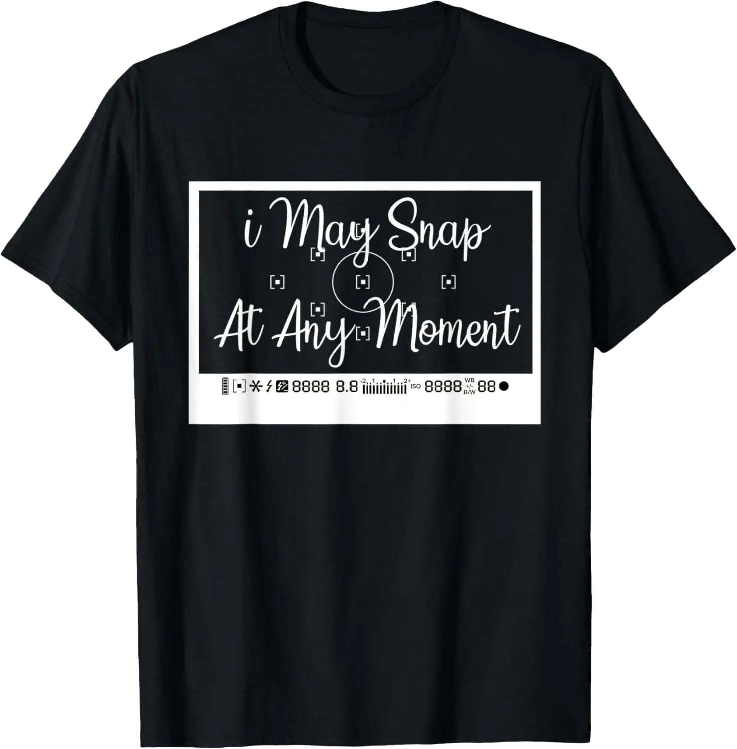 

I May Snap At Any Moment Camera Photographer T-Shirt