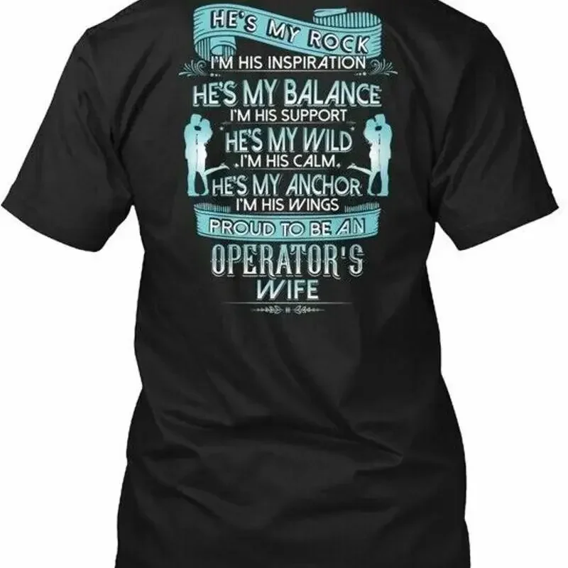 Operators Wife He s My rocks I m His Inspiration T Shirt Made in USA S 5XL