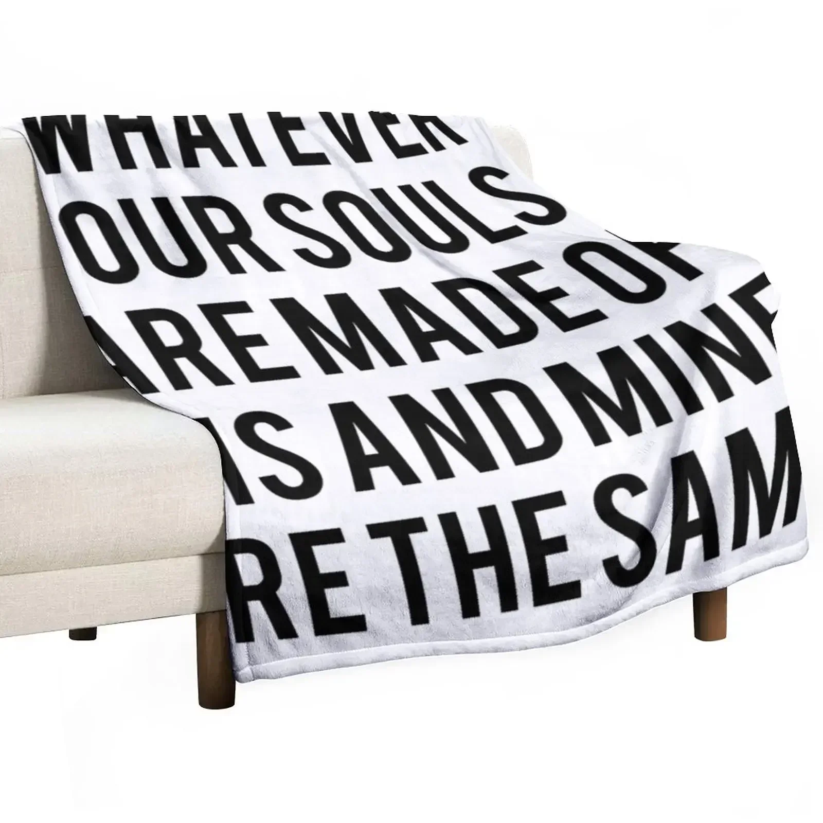 

Emily Bronte / AFTER - whatever our souls are made of. Throw Blanket Furry Custom Heavy Fashion Sofas Blankets