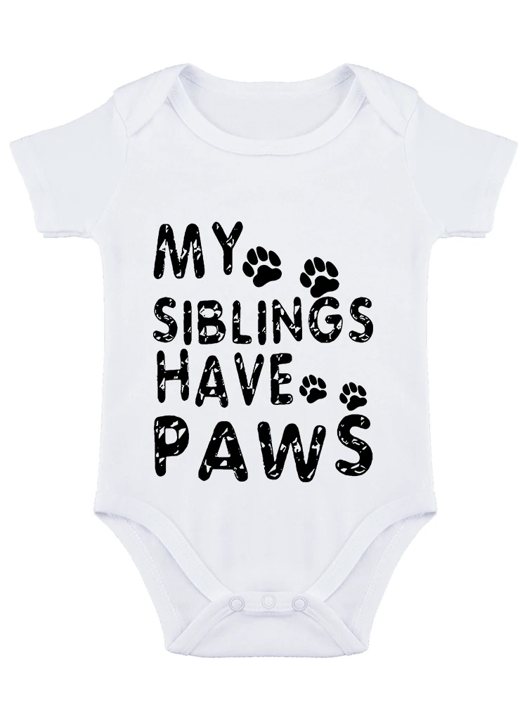 My Siblings Have Paws Funny Baby onesie Baby Bodysuit Cute Newborn Girl Outfits Baby Boy Romper Baby Essentials