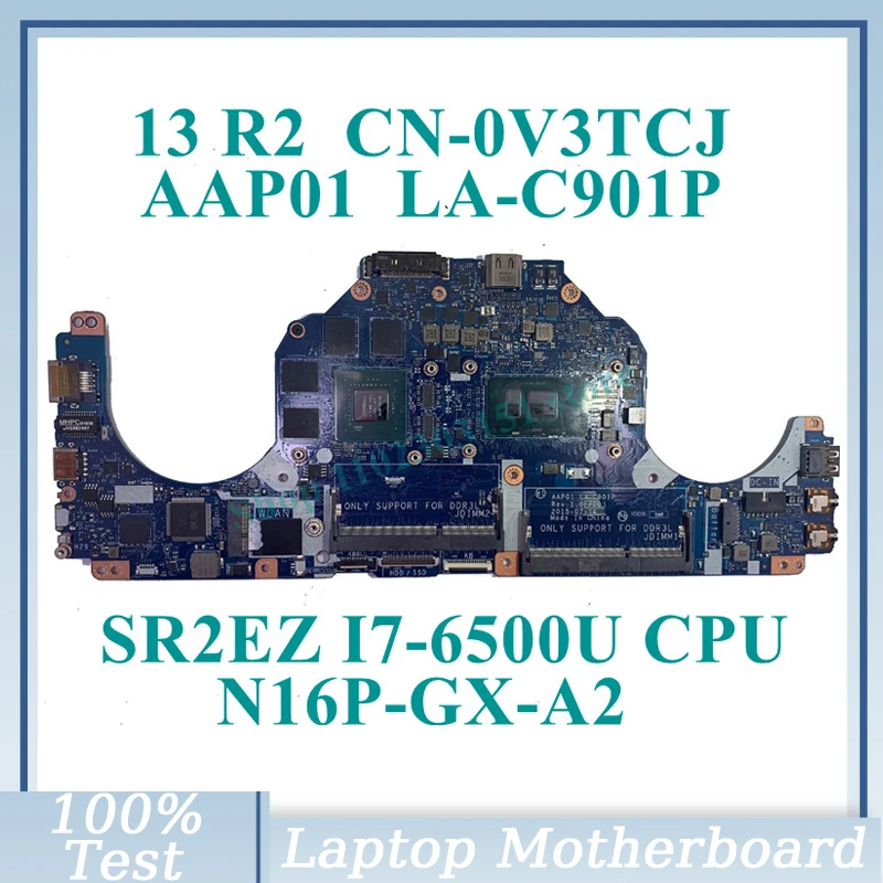 

CN-0V3TCJ 0V3TCJ V3TCJ With SR2EZ I7-6500U CPU Mainboard AAP01 LA-C901P For DELL 13 R2 Laptop Motherboard N16P-GX-A2 100% Tested