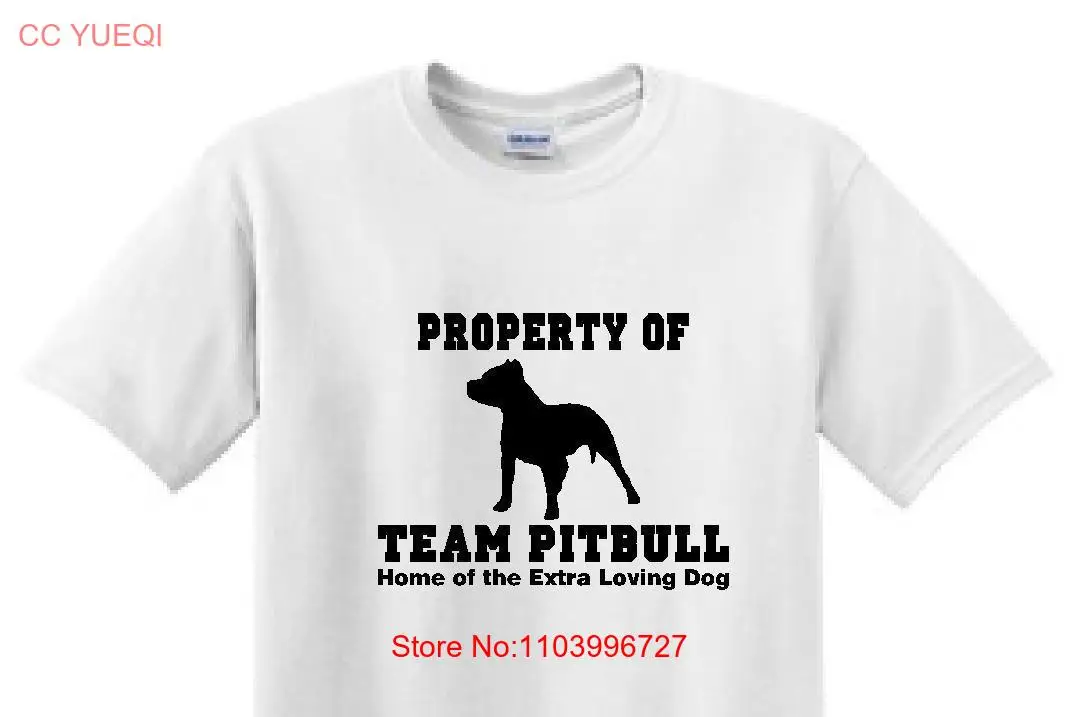 

PROPERTY TEAM PITBULL Home of the Extra Loving Dog Funny T Shirt long or short sleeves
