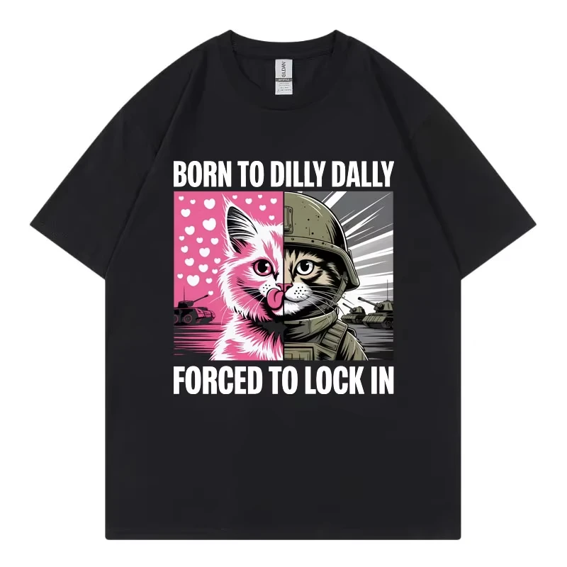 Born in Dilly Dally forced to lock in the fun cat enthusiast camiseta casual mod camiseta manga corta for all women