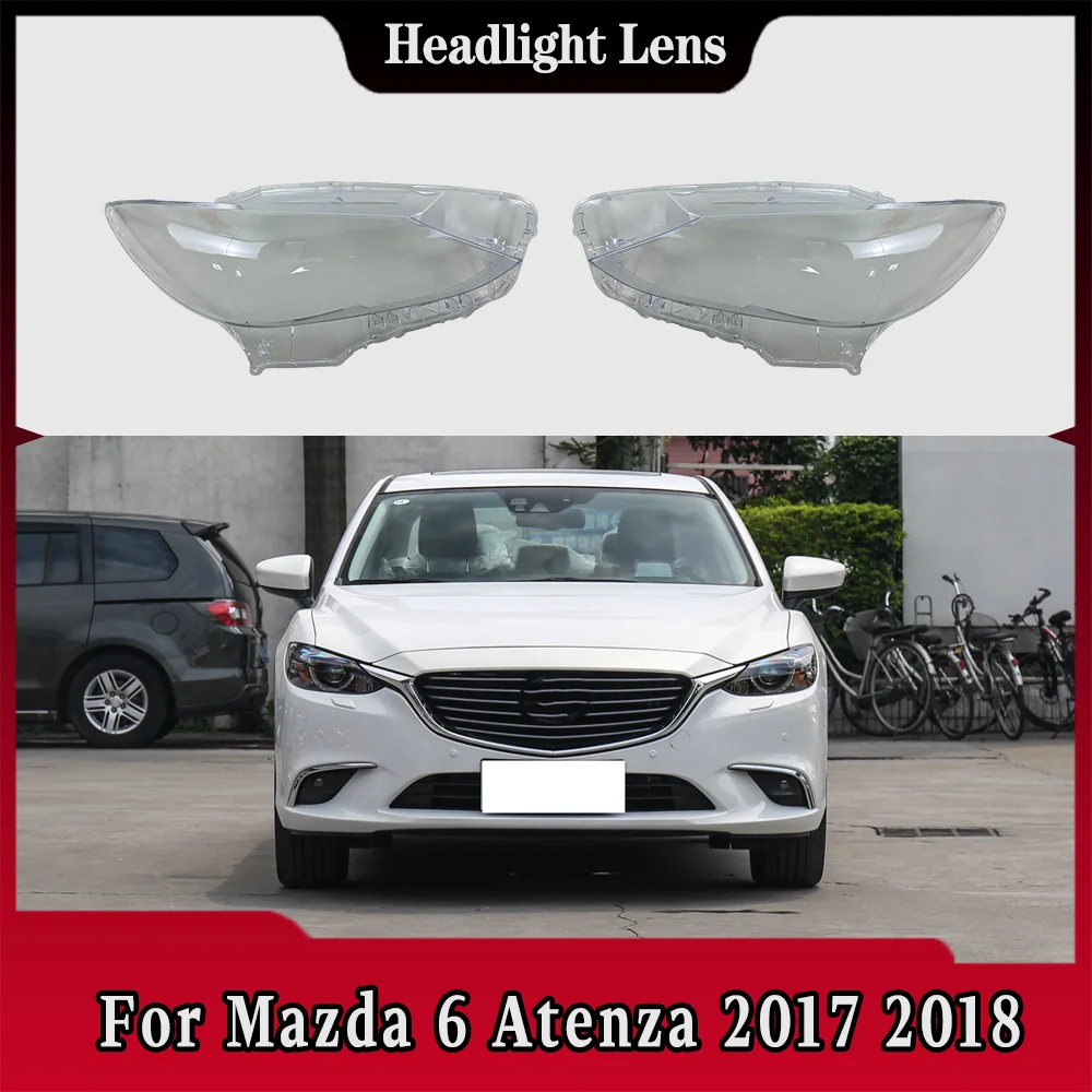 

For Mazda 6 Atenza 2017 2018 Front Headlight Cover Transparent Mask Headlamp Lamp Shell Replace Original Lampshade Plexiglass