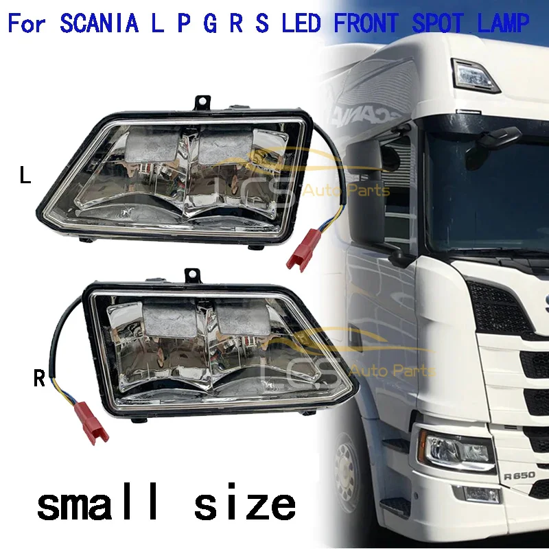 

Small Size Led Front Spot Lamp For Scania L, P, G, R, S Truck Top Lamp Lh Rh 2552708 2552709