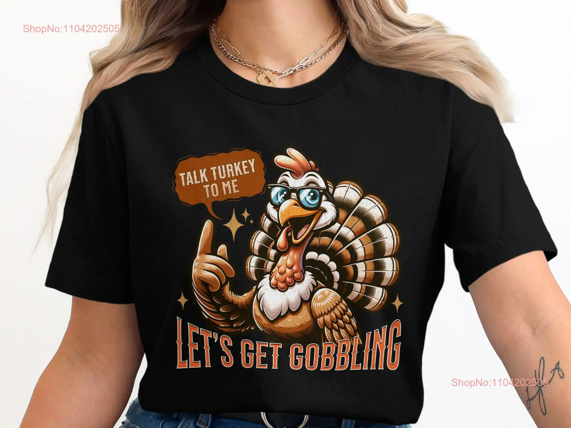 Let's Get Gobbling Funny Thanksgiving Turkey T Shirt Talk to Me Humor for  long or short sleeves