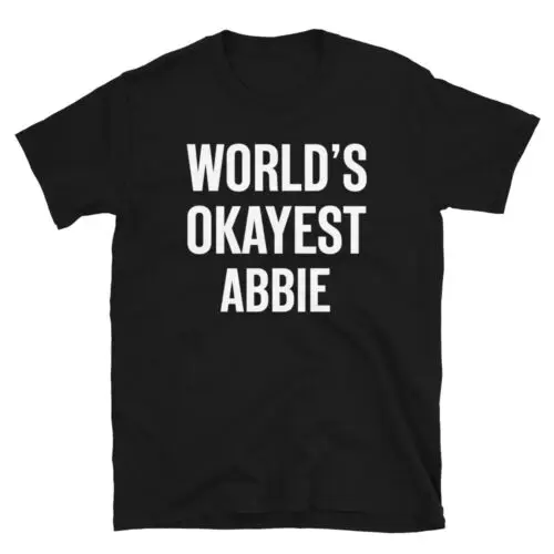 Funny World's Okayest Abbie Design Unisex T-Shirt