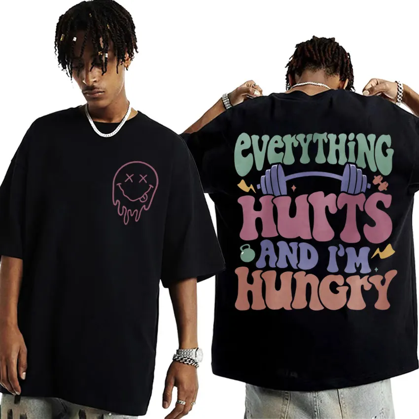 Everything Hurts and I’m Hungry Funny Tee Shirt Men Women Vintage Muscle Mommy Gym T Shirt Casual 100% Cotton T-shirt Streetwear