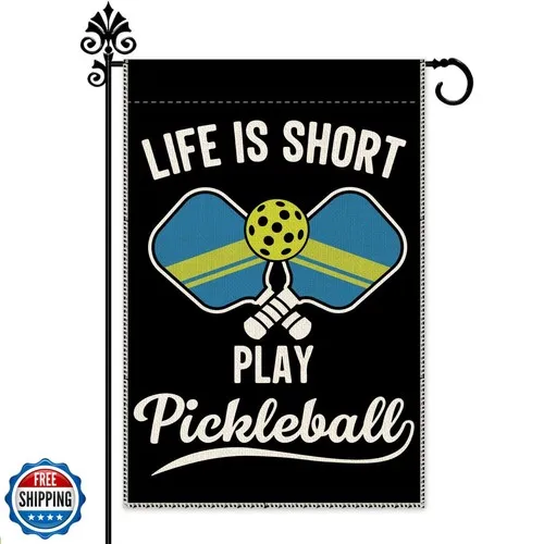 Hafhue Life Is Short Play Pickleball Garden Flag, 12 x 18 Inch Do ZZO EEZ