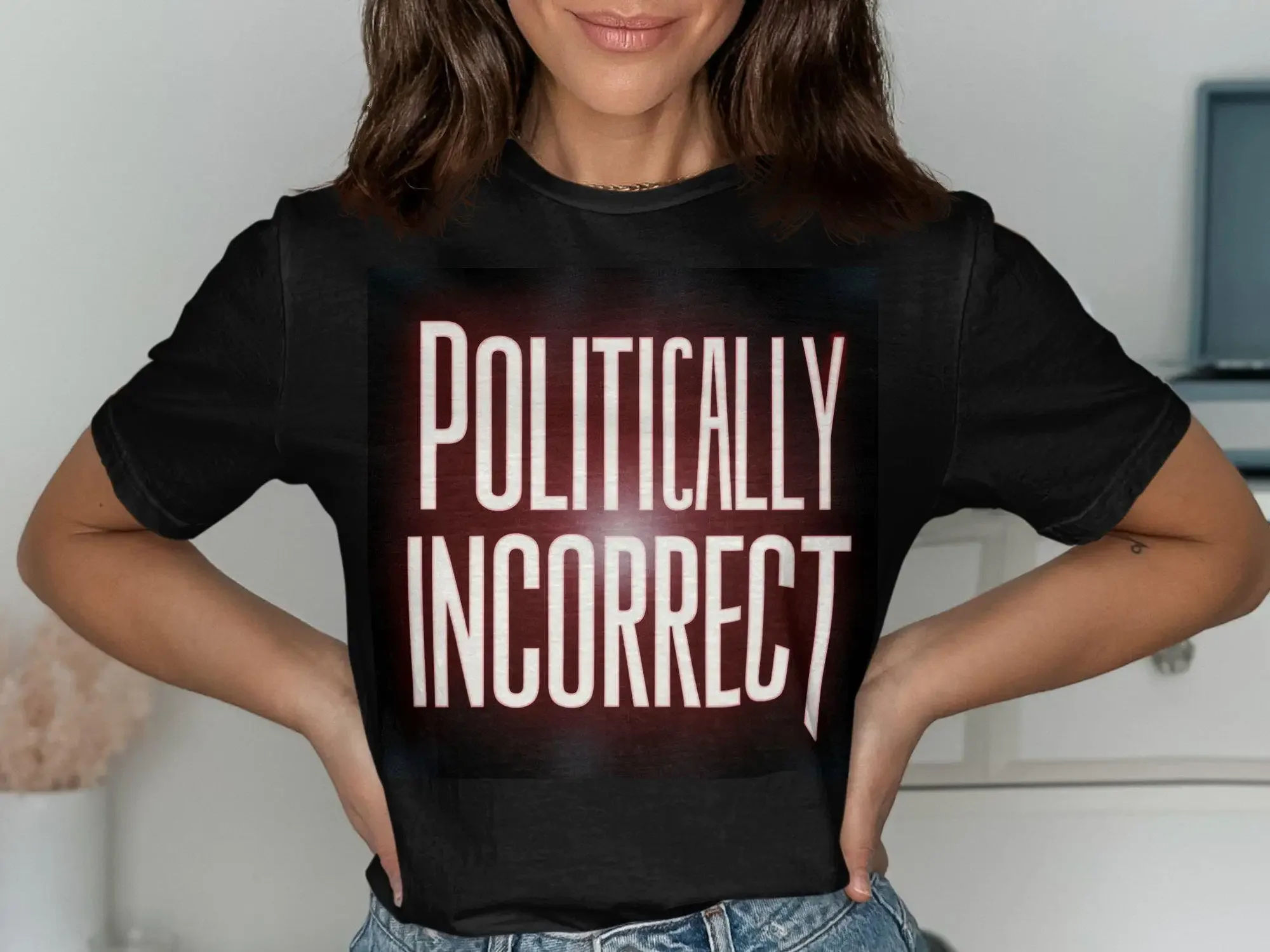 Politically Incorrect T Shirt