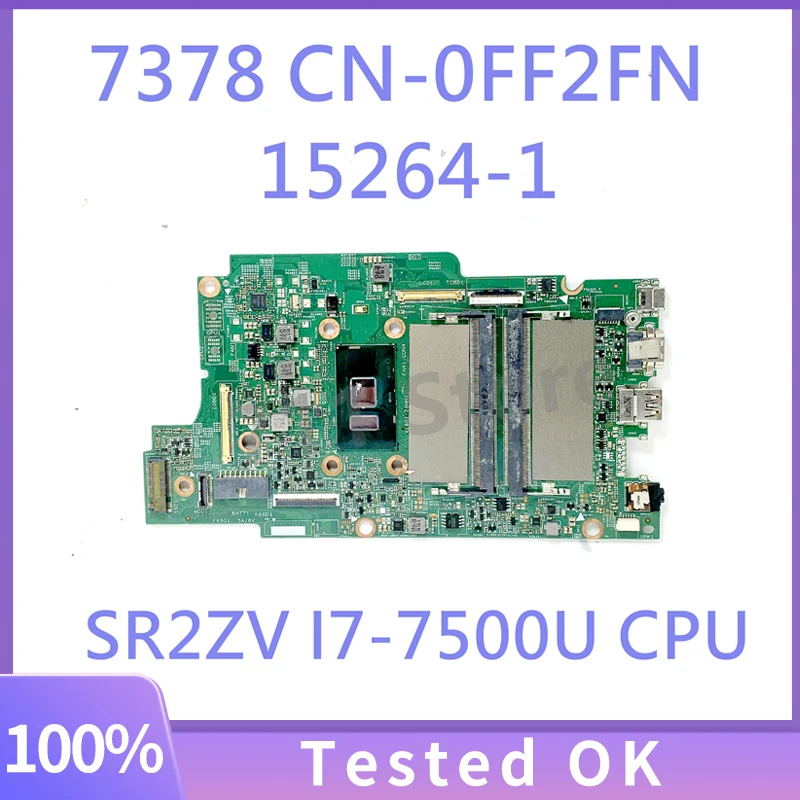 

CN-0FF2FN 0FF2FN FF2FN With SR2ZV I7-7500U CPU Mainboard For DELL 7378 Laptop Motherboard 15264-1 100% Full Tested Working Well