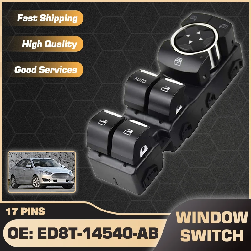 

Front Left Car Window Control Switch Master Button For Ford Escort 2014 2015 2016 2017 ED8T-14540-AB ED8T-14540-BA 17 Pins