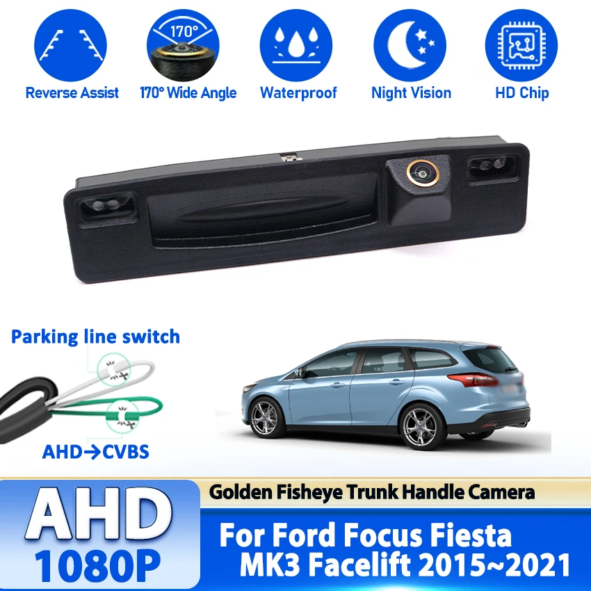 

AHD 1080P 170 ° Камера заднего вида с ручкой багажника автомобиля FishEye для Ford Focus Fiesta MK3 Facelift 2015 2016 2017 2018 2019 2020 2021
