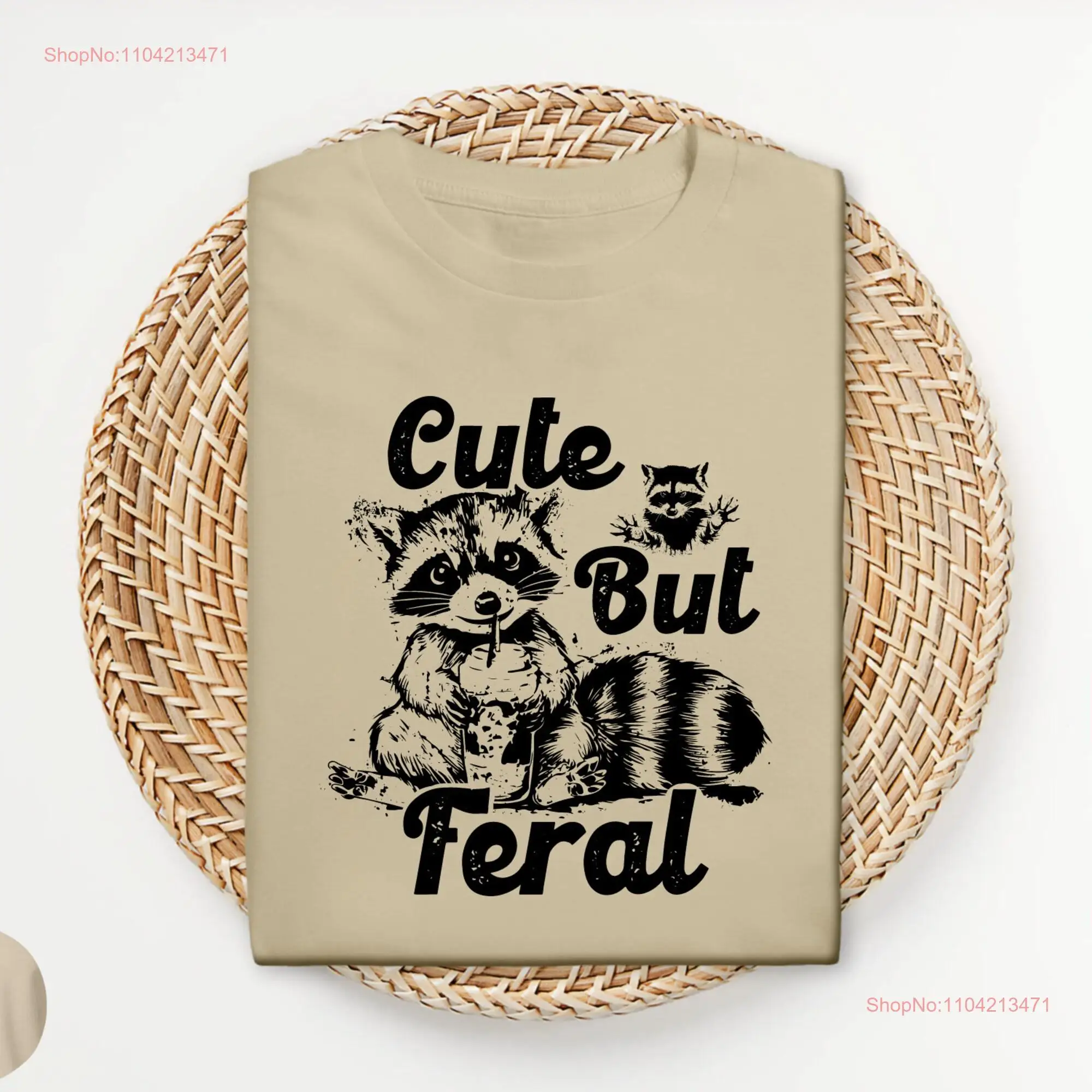 Cute But Feral T Shirt Meme Funny Raccoon Sarcasm Pun Humor Fall Coffee Stay Trashy S095 long or short sleeves