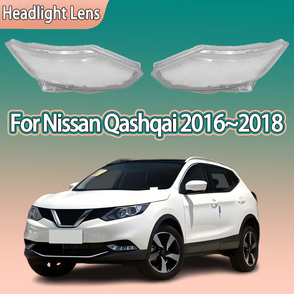 

For Nissan Qashqai 2016 2017 2018 Car Front Headlight Cover Transparent Lampshade Plexiglass Replace Original Lens Shell