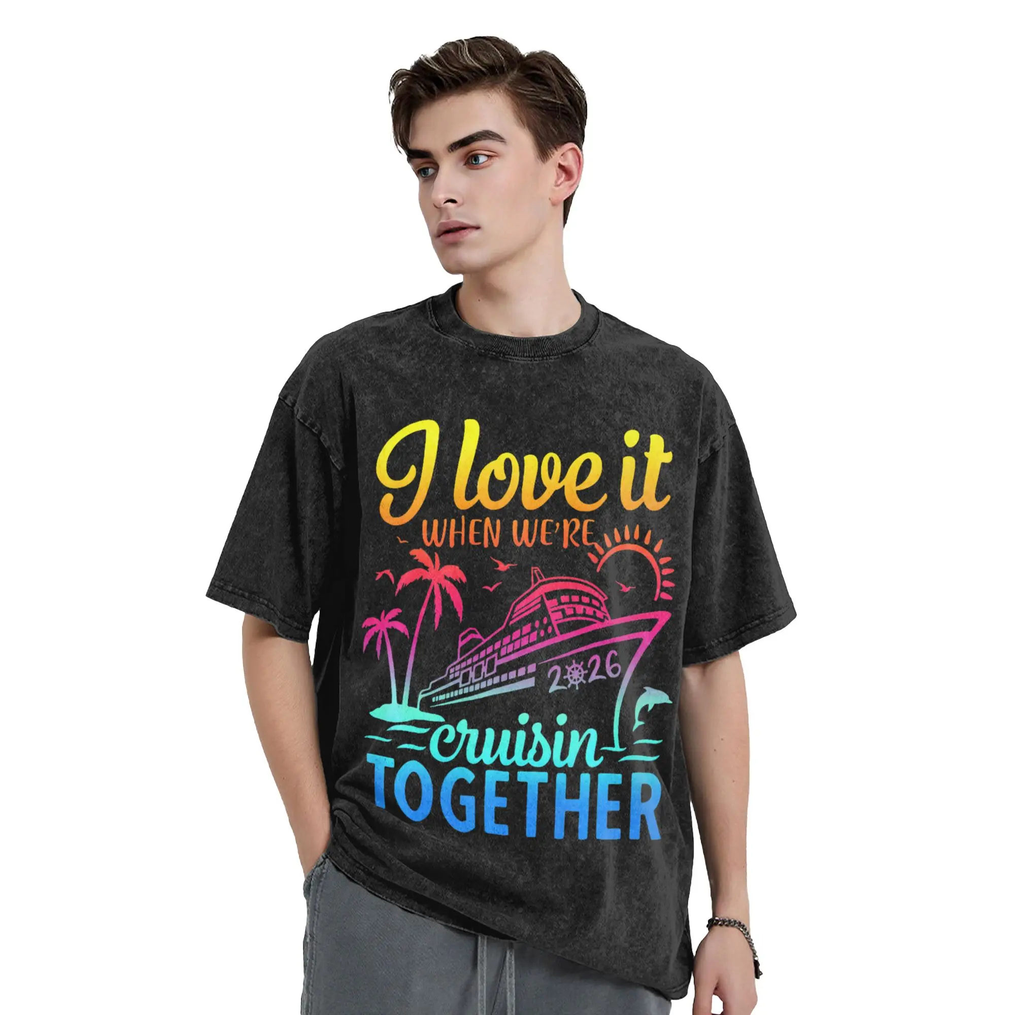 Family Cruise 2026 I Love It When We're Cruisin' Together Men T Shirts Washed  Novelty  T-Shirt Pure Cotton Adult Clothes