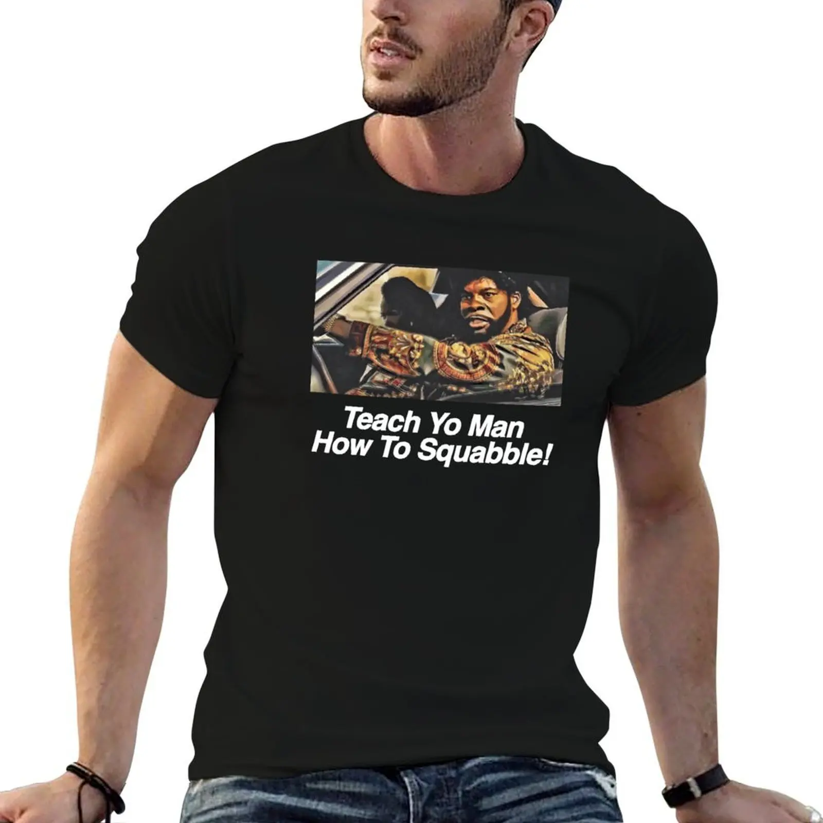 

Teach Yo Man How To Squabble T-Shirt t shirts for man graphic vintage t shirts for man pack cotton t shirts cotton T-shirt
