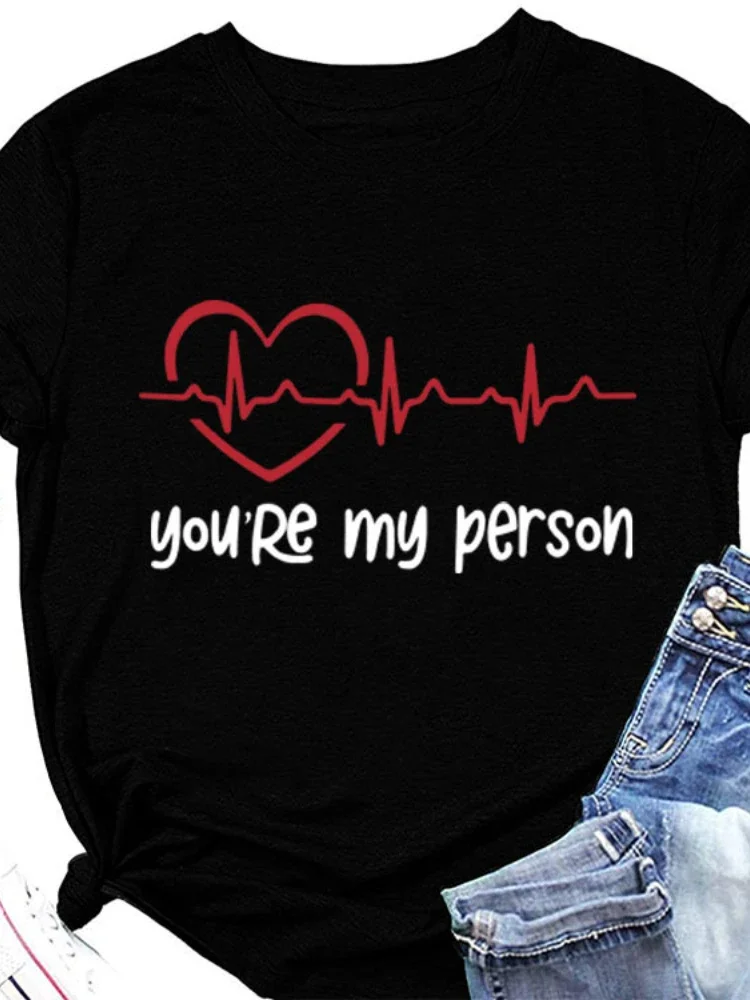 

You're My Person Heartbeat Print Women T Shirt Short Sleeve O Neck Loose Women Tshirt Ladies Tee Shirt Tops Camisetas Mujer