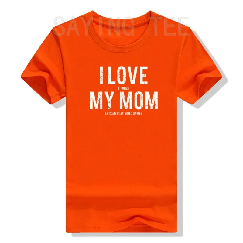 I-Love-My-Mom T Shirt Funny Sarcastic Video Games Gift I Love When My Mom Lets Me Play Video Games Tees Cool Mother's Day Gifts